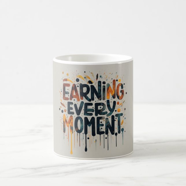 Earning Every Moment Coffee Mug (Center)