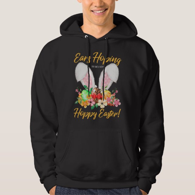 Ears Hopping You Have A Very Hoppy Easter Bunny Ea Hoodie (Front)