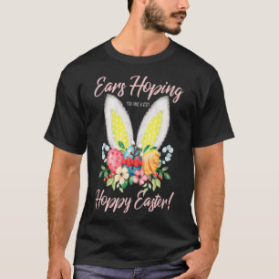 Ears Hopping You Have A Very Hoppy Easter Bunny Ea T-Shirt