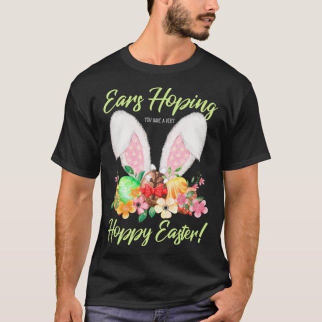 Ears Hopping You Have A Very Hoppy Easter Bunny Ea T-Shirt (Front)