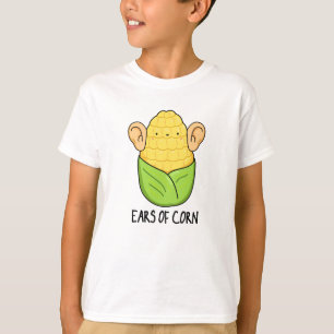 Ears Of Corn Funny Corn Pun T-Shirt