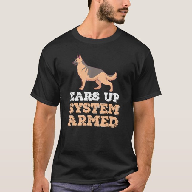 Ears Up System Armed Dog German Shepherd T-Shirt (Front)