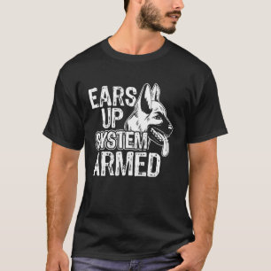 Ears Up System Armed German Shepherd Dog Owner T-Shirt