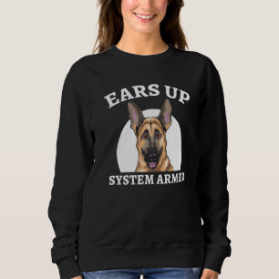 Ears Up System Armed German Sheprherd  5 Sweatshirt