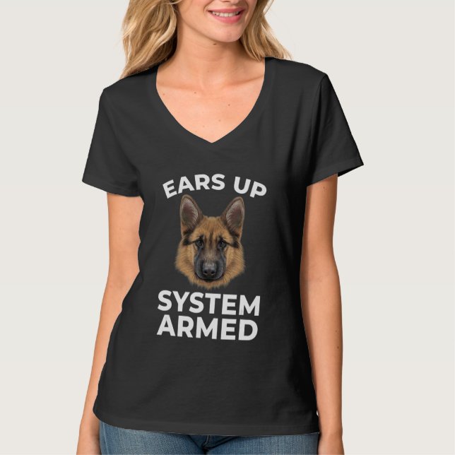 Ears Up System Armed German Sheprherd 6 T-Shirt (Front)