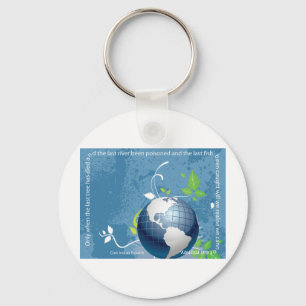 Earth ~ Cree Indian Proverb Key Ring