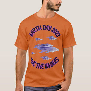Earth Day 2023 Save The Whales T-Shirt