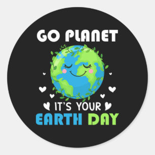 Earth Day 2025 Go Planet It's Your Earth Day  Classic Round Sticker