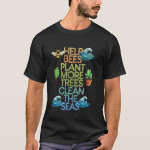 Earth Day 2025 Save Bees Plant Trees Clean Seas Bo T-Shirt