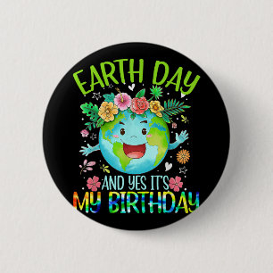 Earth Day And Yes It's My Birthday Tee Funny Earth 6 Cm Round Badge