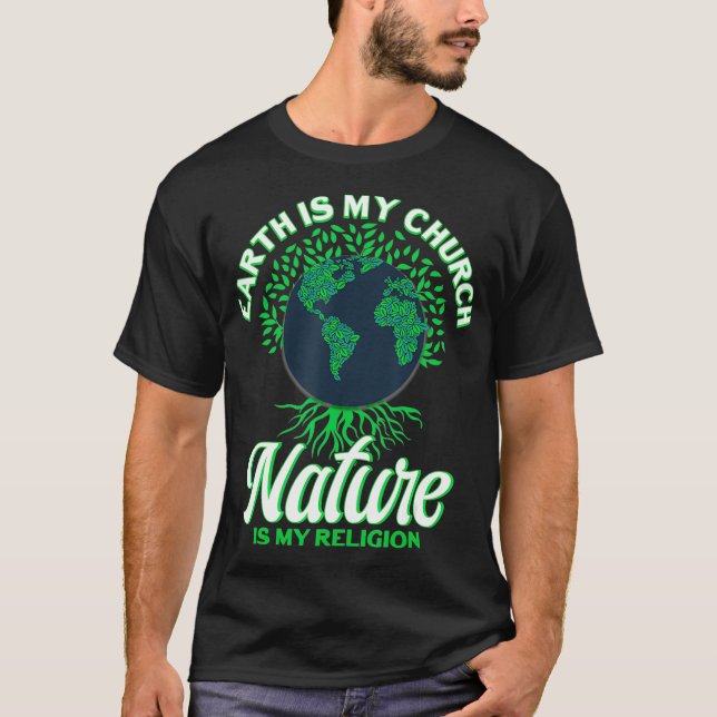 Earth Day April 22 Nature Is My Religion Earth T-Shirt (Front)