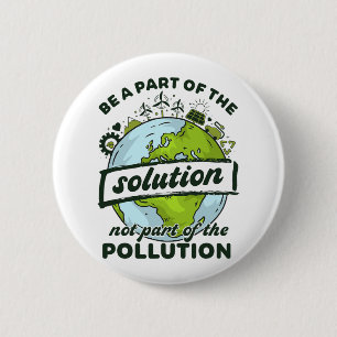 Earth Day Be Part Of The Solution Not Pollution En 6 Cm Round Badge