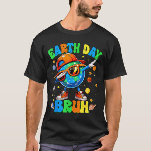 Earth day bruh dabbing environment recycle plant T-Shirt