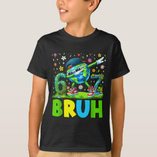 Earth day bruh dabbing planet 6 7 six seven nature T-Shirt