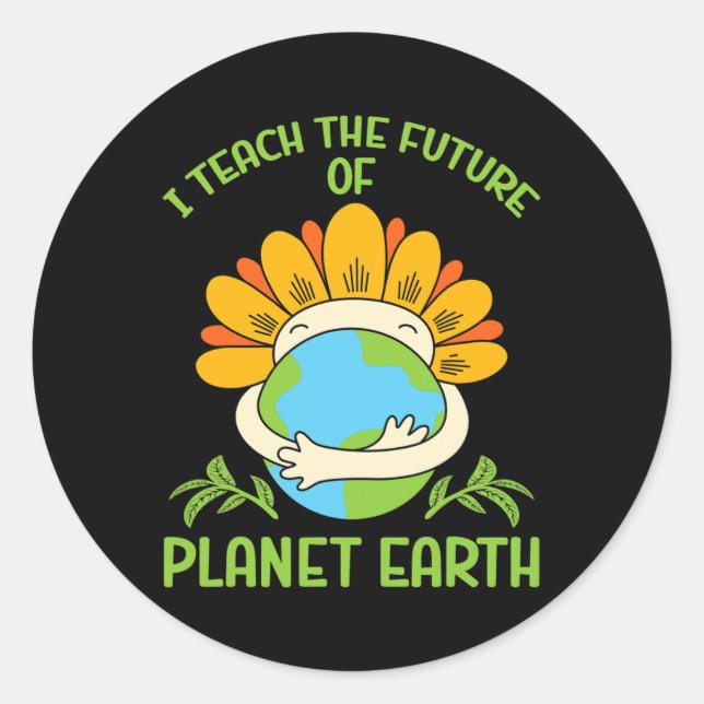 Earth Day Environmental I Teach The Future Of Plan Classic Round Sticker (Front)