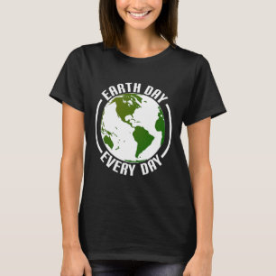 Earth Day Every Day 1 T-Shirt