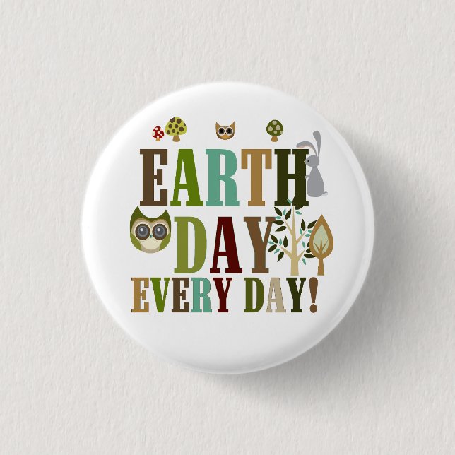 Earth Day Every Day 3 Cm Round Badge (Front)