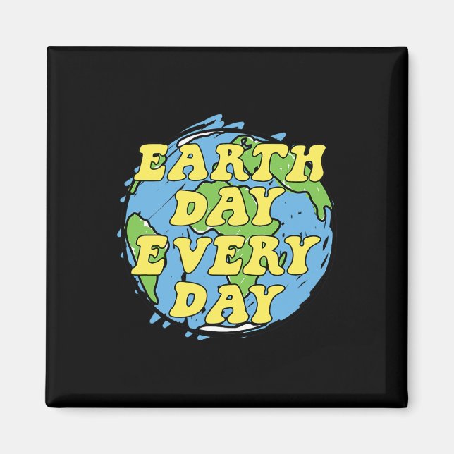 Earth Day Every Day 4  Magnet (Front)