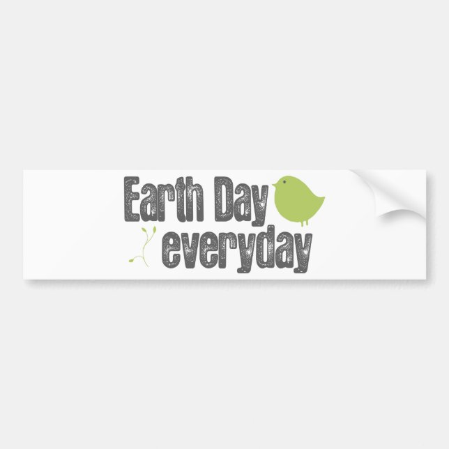 Earth day every day! bumper sticker (Front)