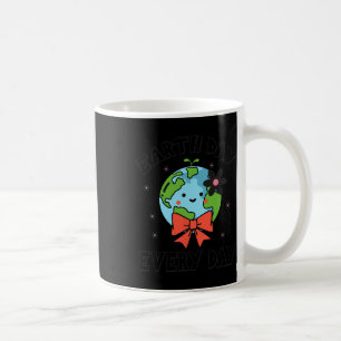 Earth Day Every Day Cute Funny Planet Globe April Coffee Mug