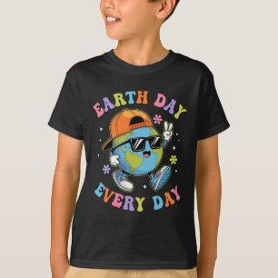 Earth Day Every Day Funny Earth Day 2025 Kids Todd T-Shirt