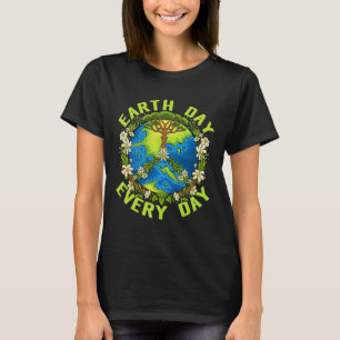 Earth Day Every Day Gifts For Women Girls Boys 1 T-Shirt