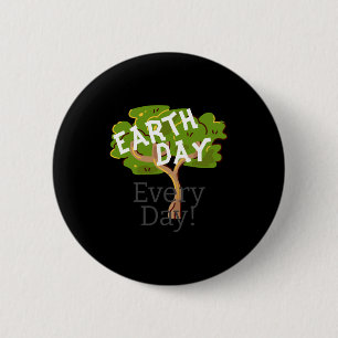 Earth Day Every Day Go Green Save Our Planet T Shi 6 Cm Round Badge