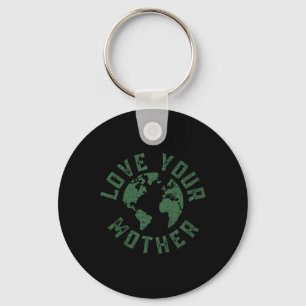 Earth Day Every Day Love Your Mother Planet Enviro Key Ring