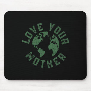 Earth Day Every Day Love Your Mother Planet Enviro Mouse Mat