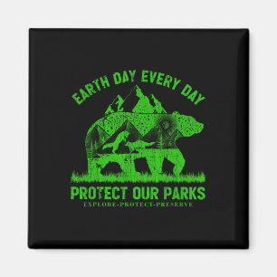 Earth Day Every Day Protect Our Parks Nature Lover Magnet