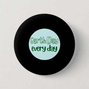 Earth Day Every Day T Shirt_1 6 Cm Round Badge