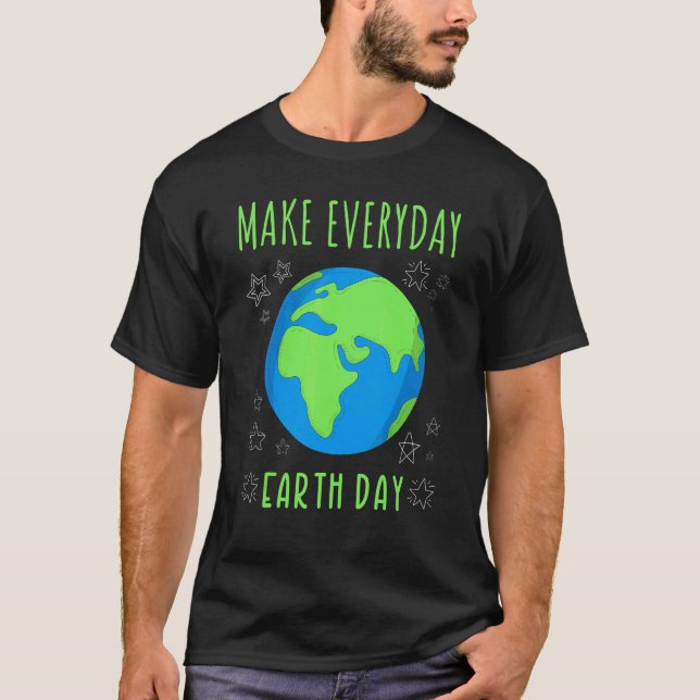 Earth Day Everyday 2022 Make Everyday Earth Day T-Shirt (Front)