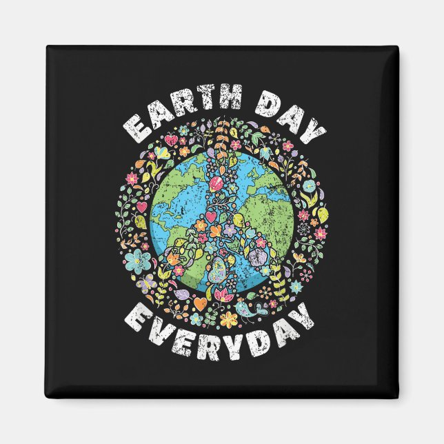 Earth Day Everyday Earth Day  Magnet (Front)