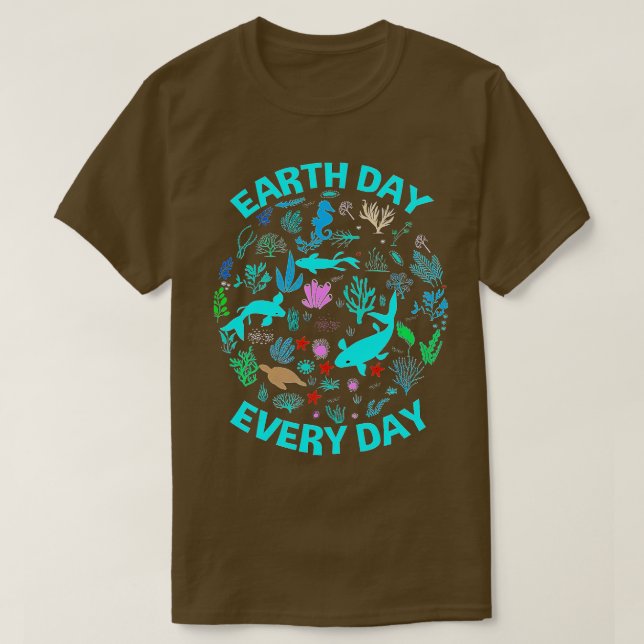 Earth Day Everyday Earth Day Sea Fish Ocean Life T-Shirt (Design Front)