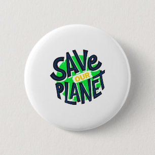 Earth Day Everyday Go Green Save Our Planet Post T 6 Cm Round Badge