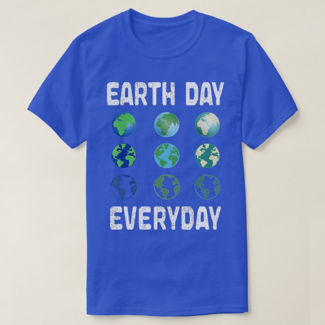 Earth Day Everyday Planet Anniversary Earth Day  T-Shirt (Design Front)