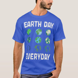 Earth Day Everyday Planet Anniversary Earth Day  T-Shirt