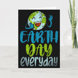 Earth Day Everyday Planet Anniversary Funny Earth Card