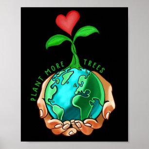 Earth Day Everyday Plant More Trees Save Our Clima Poster