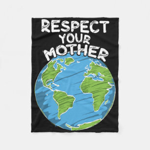 Earth Day Everyday Respect Your Mother Fleece Blanket