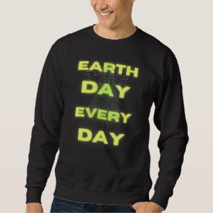 Earth Day Everyday Sweatshirt