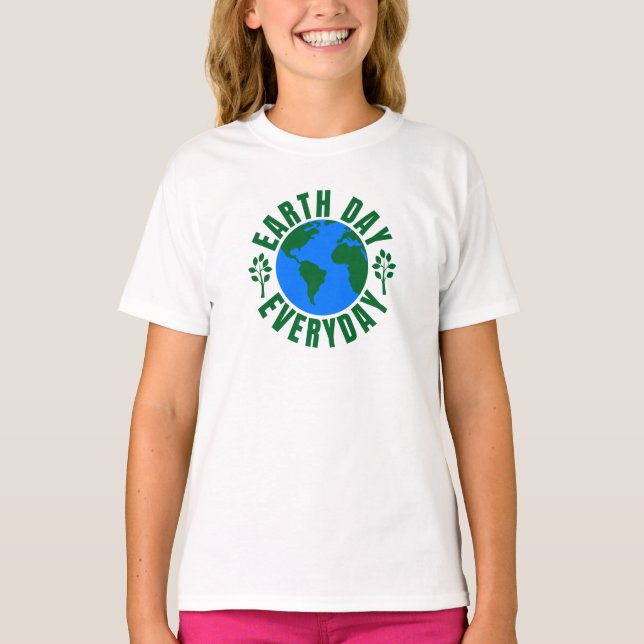 Earth Day Everyday T-Shirt (Front)