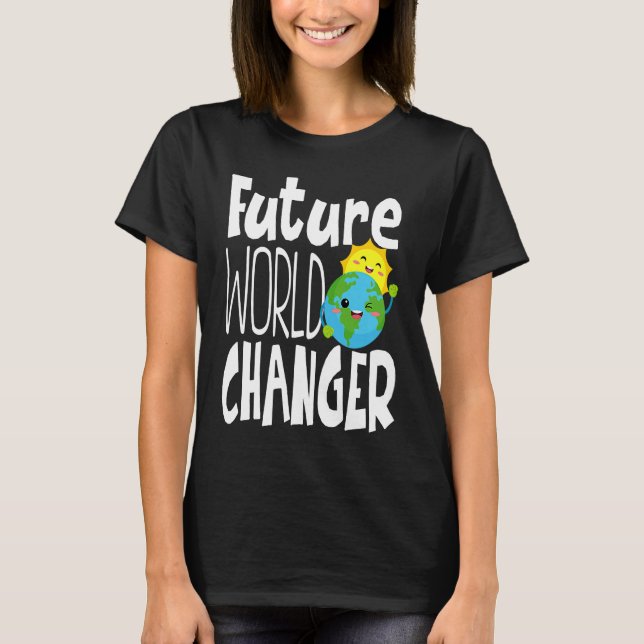 Earth Day Future World Changer Environmentalist  1 T-Shirt (Front)