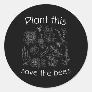 Earth Day Gardener Plant These Save The Bees Classic Round Sticker