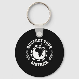Earth Day Gift Respect Your Mother Nature Lover Key Ring