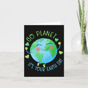 Earth Day Go Planet It's Your Earth Day Card