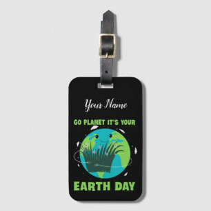 Earth Day: Go Planet It's Your Earth Day Luggage Tag