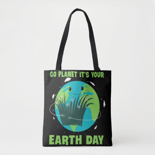 Earth Day: Go Planet It's Your Earth Day Tote Bag (Front)