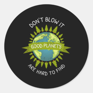 Earth Day Good Planets Are Hard To Find Recycle Gi Classic Round Sticker