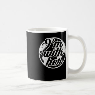 Earth Day I'm With Her For Planet Conservationists Coffee Mug